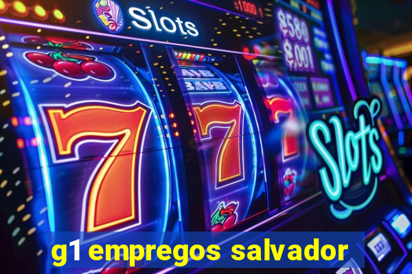 g1 empregos salvador